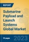 Submarine Payload and Launch Systems Global Market Insights 2023, Analysis and Forecast to 2028, by Manufacturers, Regions, Technology, Application, Product Type - Product Image
