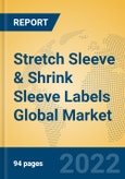 Stretch Sleeve & Shrink Sleeve Labels Global Market Insights 2022, Analysis and Forecast to 2027, by Manufacturers, Regions, Technology, Application, Product Type- Product Image