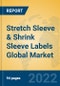 Stretch Sleeve & Shrink Sleeve Labels Global Market Insights 2022, Analysis and Forecast to 2027, by Manufacturers, Regions, Technology, Application, Product Type - Product Thumbnail Image