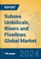Subsea Umbilicals, Risers and Flowlines Global Market Insights 2024, Analysis and Forecast to 2029, by Manufacturers, Regions, Technology, Application, Product Type - Product Image