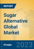 Sugar Alternative Global Market Insights 2023, Analysis and Forecast to 2028, by Manufacturers, Regions, Technology, Application, Product Type- Product Image