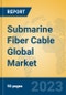 Submarine Fiber Cable Global Market Insights 2023, Analysis and Forecast to 2028, by Manufacturers, Regions, Technology, Application, Product Type - Product Image