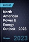 North American Power & Energy Outlook - 2023 - Product Thumbnail Image