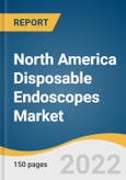 North America Disposable Endoscopes Market Size, Share & Trends Analysis Report by Application (Bronchoscopy, Urologic Endoscopy, Arthroscopy, GI Endoscopy, ENT Endoscopy), by End Use, by Region, and Segment Forecasts, 2022-2030- Product Image