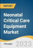 Neonatal Critical Care Equipment Market Size, Share & Trends Analysis Report By Type (Thermoregulation Equipment, Phototherapy Equipment, Neonatal Monitoring Devices, Respiratory Devices), By End-use, By Region, And Segment Forecasts, 2023 - 2030- Product Image