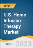 U.S. Home Infusion Therapy Market Size, Share & Trends Analysis Report by Product (Infusion Pumps, Needleless Connectors), Application (Anti-Infective, Endocrinology), and Segment Forecasts, 2024-2030- Product Image