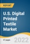U.S. Digital Printed Textile Market Size, Share & Trends Analysis Report by Application (Home Textile, Apparel, Industrial, Soft Signage) Forecast, 2022-2030 - Product Thumbnail Image