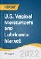 U.S. Vaginal Moisturizers and Lubricants Market Size, Share & Trends Analysis Report by Distribution Channel (Retail, Specialty Store, E-Commerce) and Segment Forecasts, 2022-2030 - Product Thumbnail Image