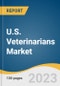 U.S. Veterinarians Market Size, Share & Trends Analysis Report By Sector (Public, Private, Academics, Others), And Segment Forecasts, 2023-2030 - Product Image
