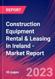 Construction Equipment Rental & Leasing in Ireland - Industry Market Research Report- Product Image