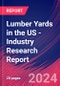 Lumber Yards in the US - Industry Research Report - Product Thumbnail Image