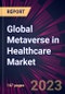 Global Metaverse in Healthcare Market 2023-2027 - Product Thumbnail Image