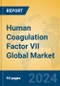 Human Coagulation Factor VII Global Market Insights 2024, Analysis and Forecast to 2029, by Manufacturers, Regions, Technology, Application - Product Image