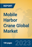 Mobile Harbor Crane Global Market Insights 2023, Analysis and Forecast to 2028, by Manufacturers, Regions, Technology, Application, Product Type- Product Image