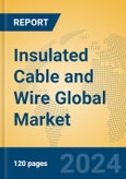Insulated Cable and Wire Global Market Insights 2024, Analysis and Forecast to 2029, by Manufacturers, Regions, Technology, Application, Product Type- Product Image