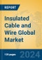 Insulated Cable and Wire Global Market Insights 2024, Analysis and Forecast to 2029, by Manufacturers, Regions, Technology, Application, Product Type - Product Image