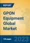 GPON Equipment Global Market Insights 2023, Analysis and Forecast to 2028, by Manufacturers, Regions, Technology, Application, Product Type - Product Image