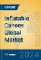 Inflatable Canoes Global Market Insights 2024, Analysis and Forecast to 2029, by Manufacturers, Regions, Technology, Application, Product Type - Product Image