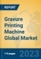 Gravure Printing Machine Global Market Insights 2023, Analysis and Forecast to 2028, by Manufacturers, Regions, Technology, Application, Product Type - Product Thumbnail Image