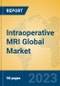 Intraoperative MRI Global Market Insights 2023, Analysis and Forecast to 2028, by Manufacturers, Regions, Technology, Application, Product Type - Product Image