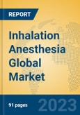 Inhalation Anesthesia Global Market Insights 2023, Analysis and Forecast to 2028, by Manufacturers, Regions, Technology, Application, Product Type- Product Image