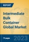 Intermediate Bulk Container Global Market Insights 2023, Analysis and Forecast to 2028, by Manufacturers, Regions, Technology, Application, Product Type - Product Image