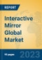 Interactive Mirror Global Market Insights 2023, Analysis and Forecast to 2028, by Manufacturers, Regions, Technology, Application, Product Type - Product Image