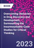 Overcoming Obstacles in Drug Discovery and Development. Surmounting the Insurmountable-Case Studies for Critical Thinking- Product Image