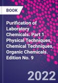 Purification of Laboratory Chemicals. Part 1 Physical Techniques, Chemical Techniques, Organic Chemicals. Edition No. 9- Product Image