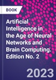 Artificial Intelligence in the Age of Neural Networks and Brain Computing. Edition No. 2- Product Image
