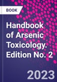 Handbook of Arsenic Toxicology. Edition No. 2- Product Image