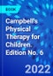 Campbell's Physical Therapy for Children. Edition No. 6 - Product Image