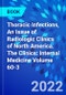 Thoracic Infections, An Issue of Radiologic Clinics of North America. The Clinics: Internal Medicine Volume 60-3 - Product Image