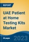 UAE Patient at Home Testing Kits Market, By Region, By Competition Forecast & Opportunities, 2018-2028F - Product Image