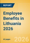 Employee Benefits in Lithuania 2026- Product Image