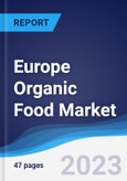 Europe Organic Food Market Summary, Competitive Analysis and Forecast to 2027- Product Image