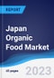 Japan Organic Food Market Summary, Competitive Analysis and Forecast to 2027 - Product Image