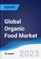 Global Organic Food Market Summary, Competitive Analysis and Forecast to 2027 - Product Image
