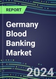 2023 Germany Blood Banking Market Shares - Competitive Analysis of Leading and Emerging Market Players- Product Image