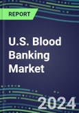 2023 U.S. Blood Banking Market Shares - Competitive Analysis of Leading and Emerging Market Players- Product Image