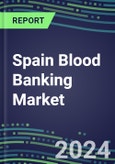 2023 Spain Blood Banking Market Shares - Competitive Analysis of Leading and Emerging Market Players- Product Image