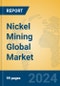 Nickel Mining Global Market Insights 2024, Analysis and Forecast to 2029, by Manufacturers, Regions, Technology, Application - Product Image