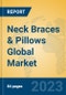 Neck Braces & Pillows Global Market Insights 2023, Analysis and Forecast to 2028, by Manufacturers, Regions, Technology, Application, Product Type - Product Image