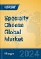 Specialty Cheese Global Market Insights 2024, Analysis and Forecast to 2029, by Manufacturers, Regions, Technology, Application - Product Image