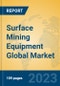 Surface Mining Equipment Global Market Insights 2023, Analysis and Forecast to 2028, by Manufacturers, Regions, Technology, Application, Product Type - Product Image