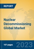 Nuclear Decommissioning Global Market Insights 2023, Analysis and Forecast to 2028, by Manufacturers, Regions, Technology, Application, Product Type- Product Image