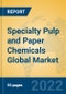 Specialty Pulp and Paper Chemicals Global Market Insights 2022, Analysis and Forecast to 2027, by Manufacturers, Regions, Technology, Application, Product Type - Product Thumbnail Image