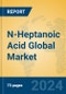 N-Heptanoic Acid Global Market Insights 2024, Analysis and Forecast to 2029, by Manufacturers, Regions, Technology, Application - Product Image