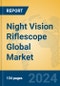 Night Vision Riflescope Global Market Insights 2024, Analysis and Forecast to 2029, by Manufacturers, Regions, Technology, Application, Product Type - Product Image