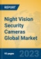 Night Vision Security Cameras Global Market Insights 2023, Analysis and Forecast to 2028, by Manufacturers, Regions, Technology, Application, Product Type - Product Image